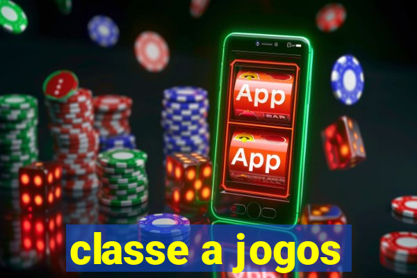 classe a jogos